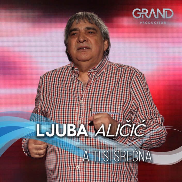 Omot singla Ljuba Aličić – A ti si srećna, 2019