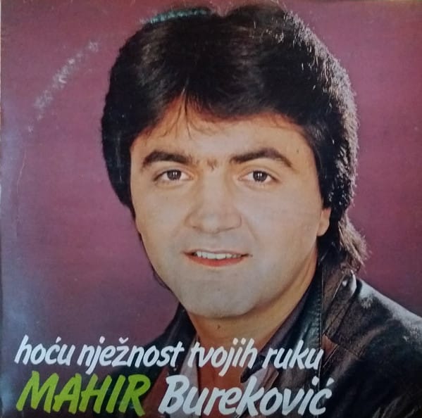 Omot albuma Mahir Bureković – Hoću nežnost tvojih ruku, 1985