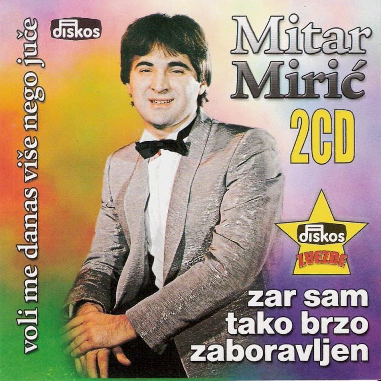 Omot albuma Mitar Mirić – Zar sam tako zaboravljen / Voli me danas više nego juče, 2003